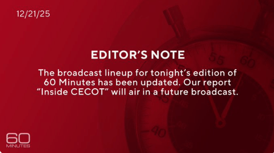 12/21/25 Editor's Note: The broadcast lineup for tonight's edition of 60 Minutes has been updated. Our report "Inside CECOT" will air in a future broadcast.
